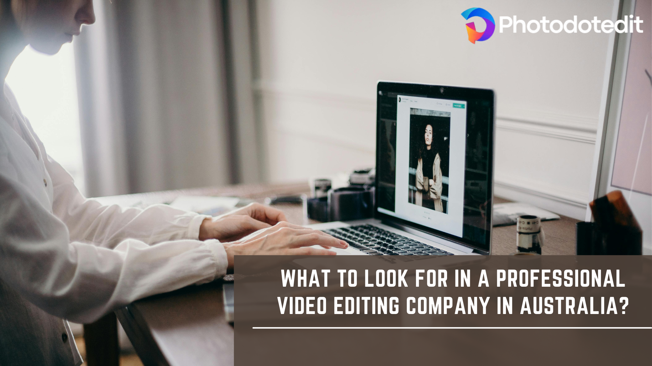 What to Look for in a Professional Video Editing Company